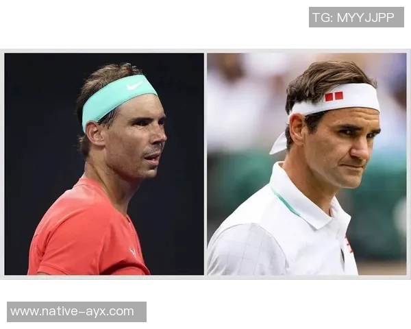 费德勒与纳达尔对决历史回顾及交锋记录详解